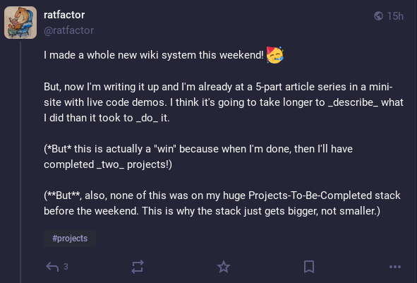 screenshot from a toot I posted to mastodon that reads: I made a whole new wiki system this weekend!  But